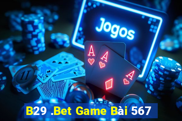 B29 .Bet Game Bài 567