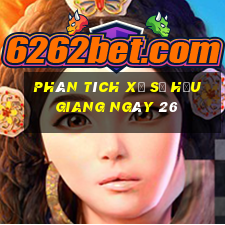 Phân tích Xổ Số hậu giang ngày 26