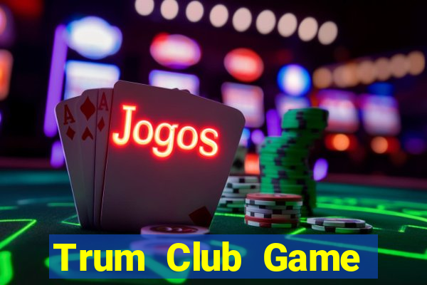 Trum Club Game Bài 888 Casino