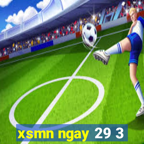 xsmn ngay 29 3