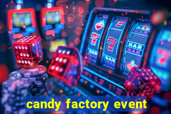 candy factory event