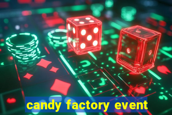 candy factory event