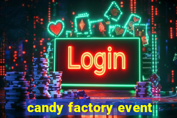 candy factory event