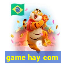 game hay com