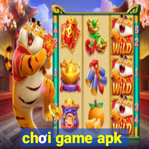 chơi game apk