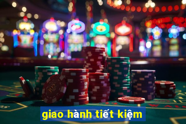 giao hành tiết kiệm