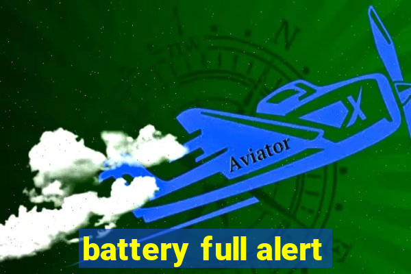 battery full alert