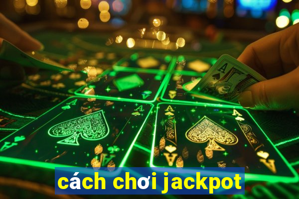 cách chơi jackpot