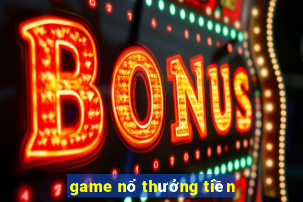 game nổ thưởng tiền