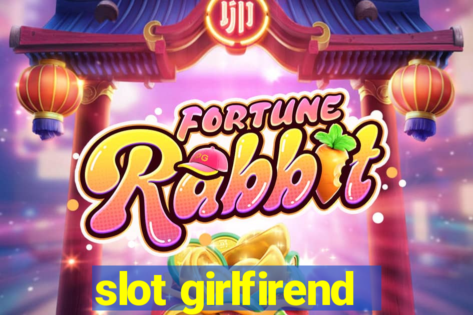 slot girlfirend