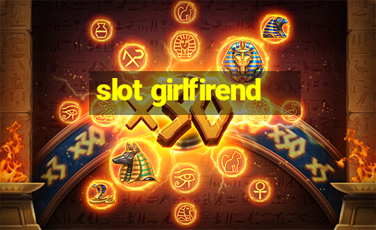 slot girlfirend