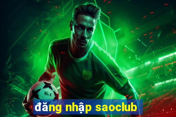 đăng nhập saoclub