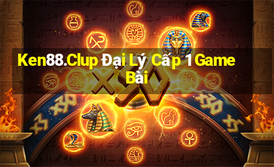 Ken88.Clup Đại Lý Cấp 1 Game Bài