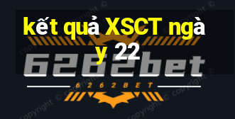 kết quả XSCT ngày 22