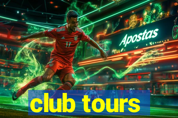 club tours