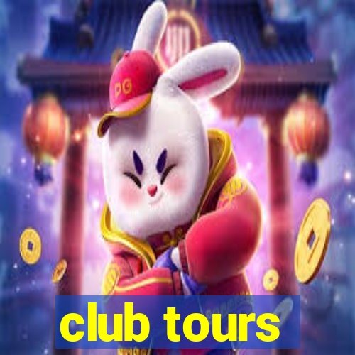 club tours