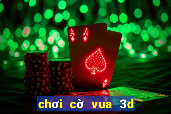 chơi cờ vua 3d trực tuyến