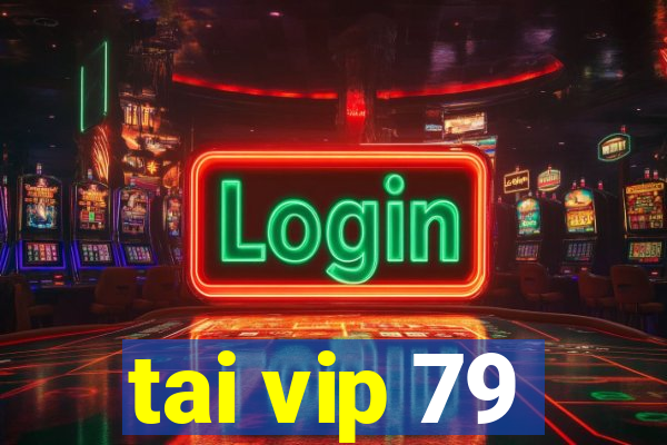 tai vip 79