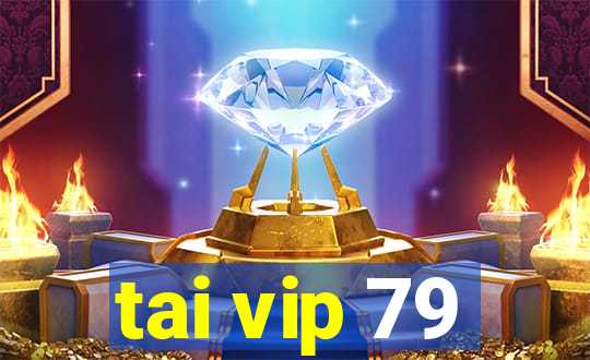 tai vip 79