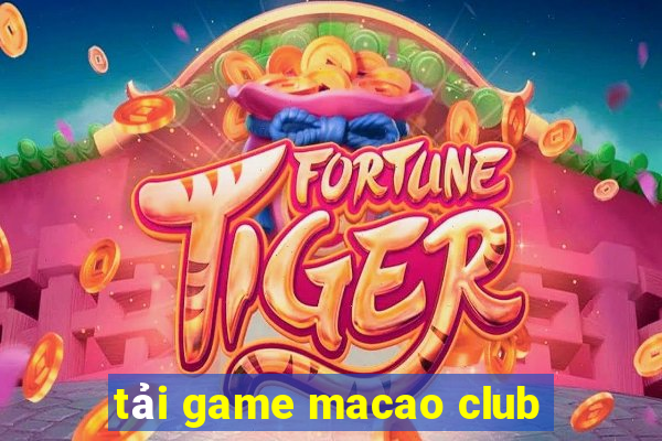 tải game macao club