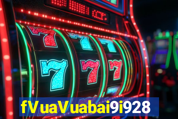 fVuaVuabai9i928 Chơi ở đâu