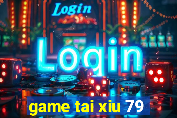 game tai xiu 79