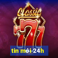 tin mới 24h