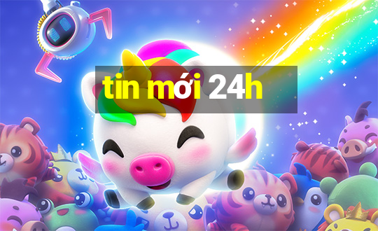 tin mới 24h