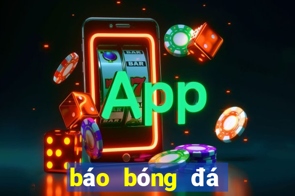 báo bóng đá 24h video