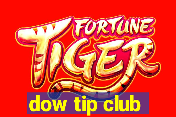 dow tip club