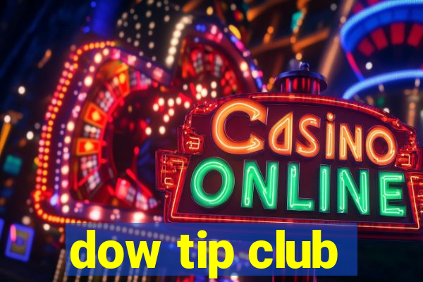 dow tip club