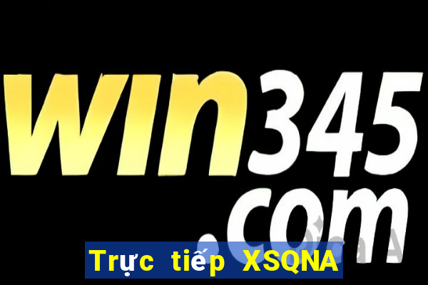 Trực tiếp XSQNA ngày 21