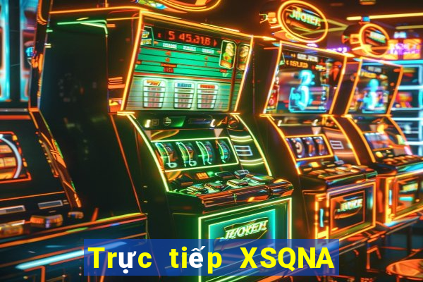 Trực tiếp XSQNA ngày 21