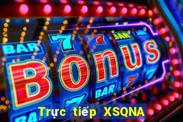 Trực tiếp XSQNA ngày 21