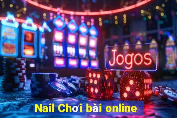 Nail Chơi bài online