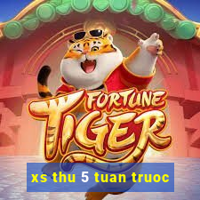 xs thu 5 tuan truoc