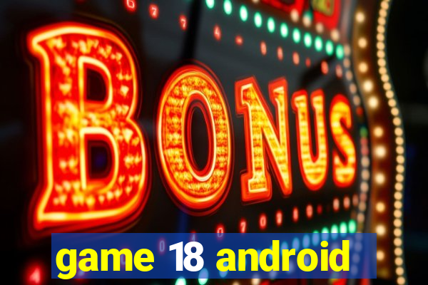 game 18 android