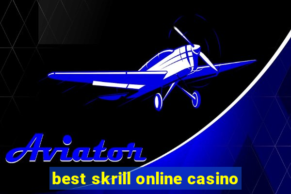 best skrill online casino