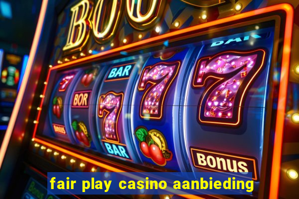 fair play casino aanbieding