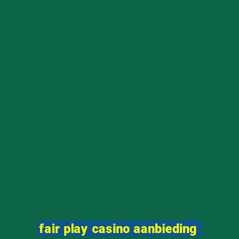 fair play casino aanbieding