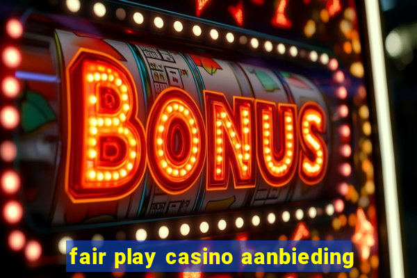 fair play casino aanbieding