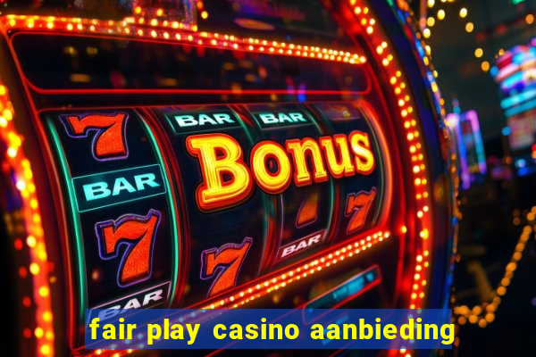 fair play casino aanbieding