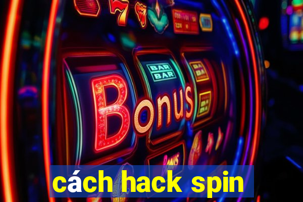 cách hack spin