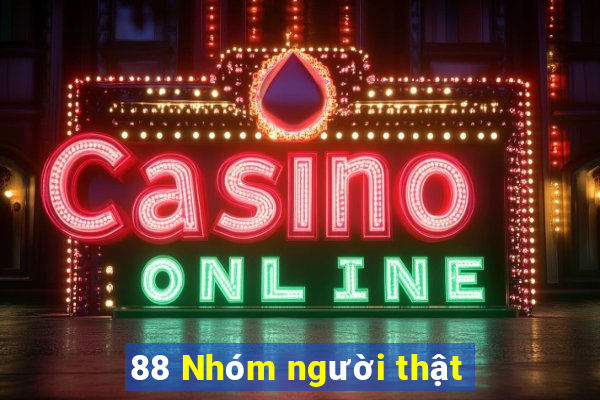 88 Nhóm người thật