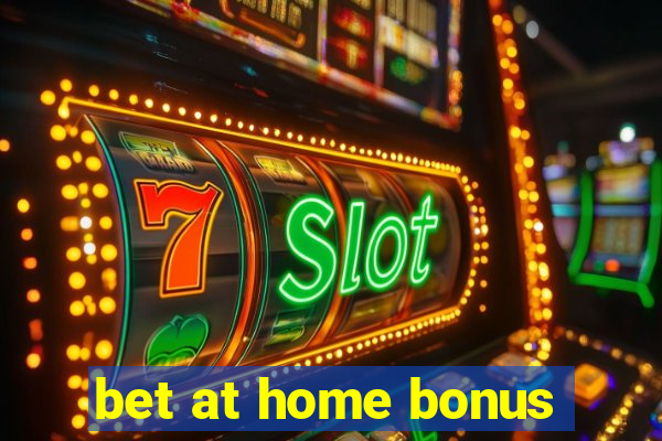 bet at home bonus