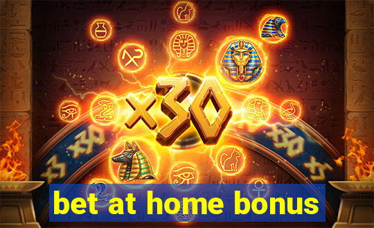 bet at home bonus