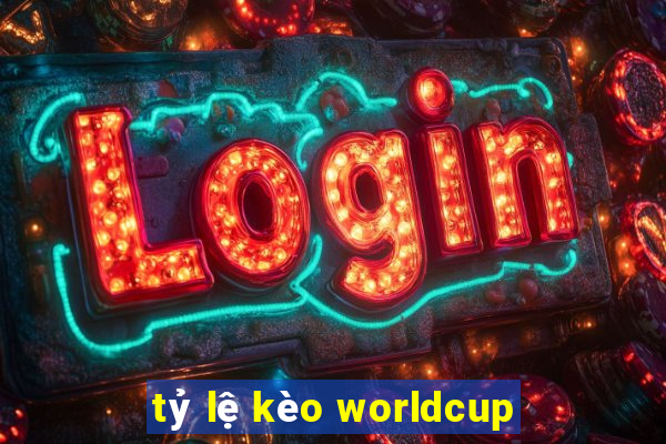 tỷ lệ kèo worldcup