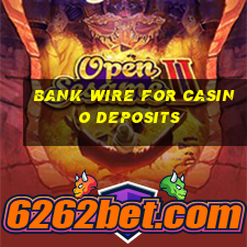 bank wire for casino deposits