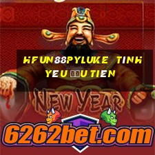 HFun88pyLuke  tình yêu đầu tiên