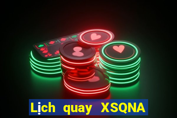 Lịch quay XSQNA Thứ 7